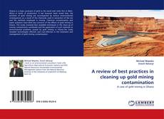 Portada del libro de A review of best practices in cleaning up gold mining contamination