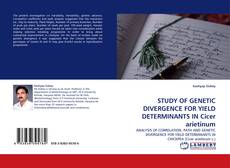 Bookcover of STUDY OF GENETIC DIVERGENCE FOR YIELD DETERMINANTS IN Cicer arietinum