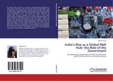 Bookcover of India’s Rise as a Global R&D Hub: the Role of the Government