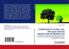 Bookcover of EXPRESSION OF FcγRIII, CR3, TNF-alpha AND NO PRODUCTION BY MONOCYTES