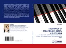 THE IMPACT OF STRAVINSKY''S SERIAL CONVERSION kitap kapağı