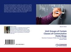 Unit Groups of Certain Classes of Commutative Finite Rings kitap kapağı