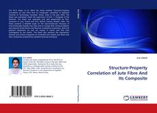 Buchcover von Structure-Property Correlation of Jute Fibre And Its Composite