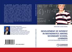 Couverture de DEVELOPMENT OF INTEREST IN MATHEMATICS AMONG SECONDARY SCHOOL LEARNERS