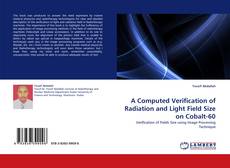 Portada del libro de A Computed Verification of Radiation and Light Field Size on Cobalt-60