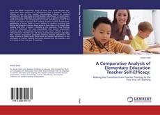 A Comparative Analysis of Elementary Education Teacher Self-Efficacy: kitap kapağı