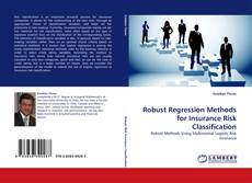 Bookcover of Robust Regression Methods for Insurance Risk Classification