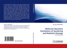 Copertina di Molecular Dynamics Simulations of Sputtering and Radiation Damage