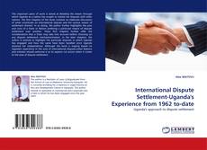 Bookcover of International Dispute Settlement-Uganda''s Experience from 1962 to-date