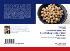 Bookcover of Aluminium Stress on Germinating Seeds of Cicer arietinum: