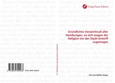 Capa do livro de Gründliches Verzeichnuß aller Handlungen, so sich wegen der Religion inn der Stadt Antorff zugetragen 