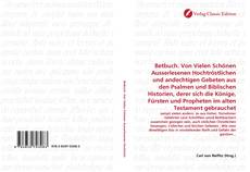 Borítókép a  Betbuch. Von Vielen Schönen Ausserlesenen Hochtröstlichen und andechtigen Gebeten aus den Psalmen und Biblischen Historien, derer sich die Könige, Fürsten und Propheten im alten Testament gebrauchet - hoz