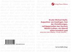 Capa do livro de Bruder Michael Styfel, Augustiner von Esszlingen, Von der Christförmigen, rechtgegründten leer Doctoris Martini Luthers, ein überuß schön kunstlich Lyed 