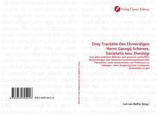 Capa do livro de Drey Tractätle Des Ehrwirdigen Herrn Georgij Scherers, Societatis Iesu Theologi 