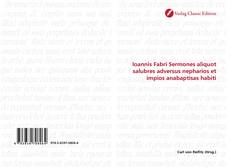 Ioannis Fabri Sermones aliquot salubres adversus nepharios et impios anabaptisas habiti的封面