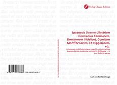 Bookcover of Epaenesis Dvarvm Jllvstrivm Germaniae Familiarvm, Dominorvm Videlicet, Comitvm Montfortiorvm, Et Fvggerorvm, etc.