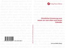 Bookcover of Christliche Erinnerung zum neuen Jar vom alten und neuen Calender