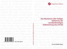 Bookcover of Das Mysterium oder heiliges Geheimnis der wunderdemütigen Fußwaschung Jesu Christi