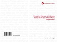 Bookcover of Deudsche Messe und Ordnung Gottes diensts zu Wittemberg fürgenomen
