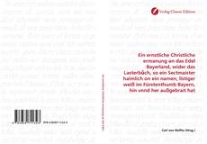 Capa do livro de Ein ernstliche Christliche ermanung an das Edel Bayerland, wider das Lasterbůch, so ein Sectmaister haimlich on ein namen, listiger weiß im Fürstenthumb Bayern, hin vnnd her außgebrait hat 