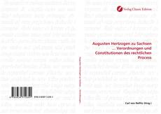Portada del libro de Augusten Hertzogen zu Sachsen ... Verordnungen und Constitutionen des rechtlichen Process
