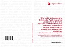 Capa do livro de Reformatio Und erneuwerte Ordnung der Apotecken, unnd wie es mit den Ordinariis Physicis oder Stadtärtzten ihres Verdiensts halben in deß Heiligen Reichs Freystadt Wormbs hinfürter gehalten werden soll 