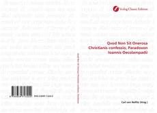 Bookcover of Qvod Non Sit Onerosa Christianis confessio, Paradoxon Ioannis Oecolampadii