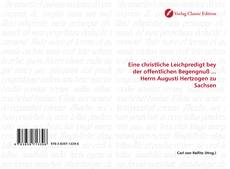 Portada del libro de Eine christliche Leichpredigt bey der offentlichen Begengnuß ... Herrn Augusti Hertzogen zu Sachsen