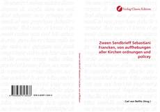 Portada del libro de Zween Sendbrieff Sebastiani Francken, von auffhebungen aller Kirchen ordnungen und policey