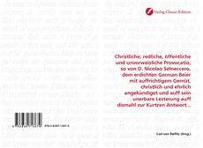 Borítókép a  Christliche, redliche, öffentliche und unvorweisliche Provocatio, so von D. Nicolao Selneccero, dem erdichten German Beier mit auffrichtigem Gemüt, christlich und ehrlich angekündiget und auff sein unerbare Lesterung auff dismahl zur Kurtzen Antwort... - hoz