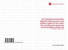 Capa do livro de Der Römischen Kaiserlichen Majestät Erklärung wie es der Religion halben im hail. Reich bis zu Außtrag des gemeinen Concilii gehalten werden soll 