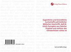 Portada del libro de Eygentliche und Gründtliche kuntschafft auß Götlicher Biblischer Geschrifft, daß M. Ulrich Zwinglein eyn falscher Prophet und verfürer des Christenlichen volcks ist