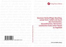 Borítókép a  Gewisser Notturfftiger Beschlag, sampt Gürt, Sattel und Zaum des Frenckischen, Jesuwidrischen, Nerrischen, Catolischen Esels Johan Nasen zu Ingolstat - hoz