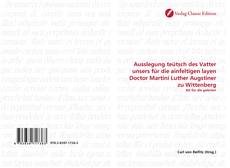 Capa do livro de Ausslegung teütsch des Vatter unsers für die ainfeltigen layen Doctor Martini Luther Augstiner zu Wittenberg 