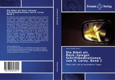 Обложка Die Bibel als   Rück-Spiegel. Schriftmeditationen von H. Leroy. Band 2