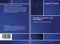 Bookcover of Glauben denken und bezeugen