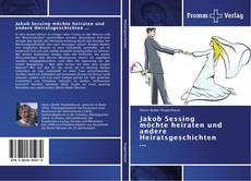 Capa do livro de Jakob Sessing möchte heiraten und andere Heiratsgeschichten ... 
