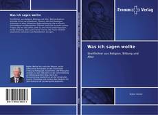 Bookcover of Was ich sagen wollte