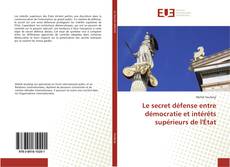 Portada del libro de Le secret défense entre démocratie et intérêts supérieurs de l'État