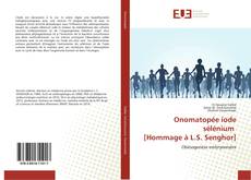 Onomatopée iode sélénium [Hommage à L.S. Senghor] kitap kapağı
