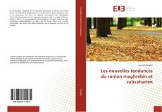 Bookcover of Les nouvelles tendances du roman maghrébin et subsaharien