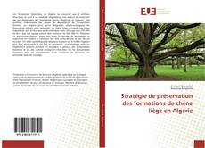 Couverture de Stratégie de préservation des formations de chêne liège en Algérie