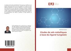 Bookcover of Etudes de sels métalliques à base du ligand tungstate