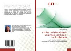 Bookcover of L'enfant polyhandicapée L'expression musicale en Art-thérapie