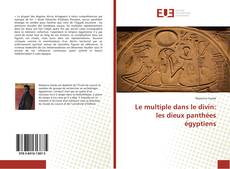 Le multiple dans le divin: les dieux panthées égyptiens kitap kapağı