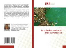 Couverture de La pollution marine en droit Camerounais