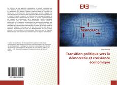 Transition politique vers la démocratie et croissance économique kitap kapağı