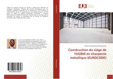 Copertina di Construction du siège de l'UGBM en charpente métallique (EUROCODE)