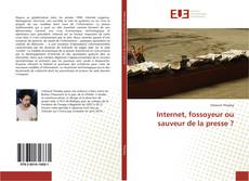 Bookcover of Internet, fossoyeur ou sauveur de la presse ?