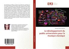 Bookcover of Le développement du public universitaire pour la musique classique